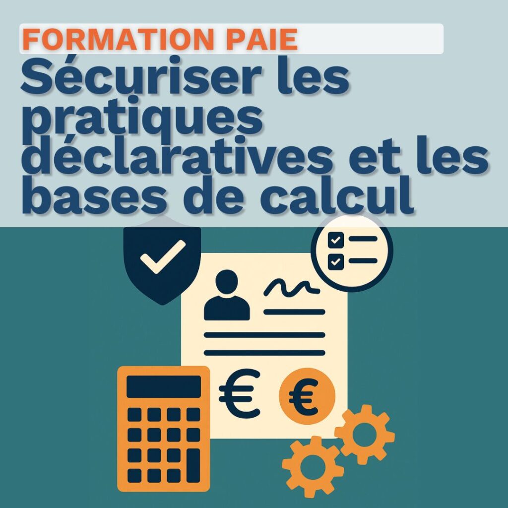 Formation Paie - Sécuriser les pratiques déclaratives et les bases de calcul